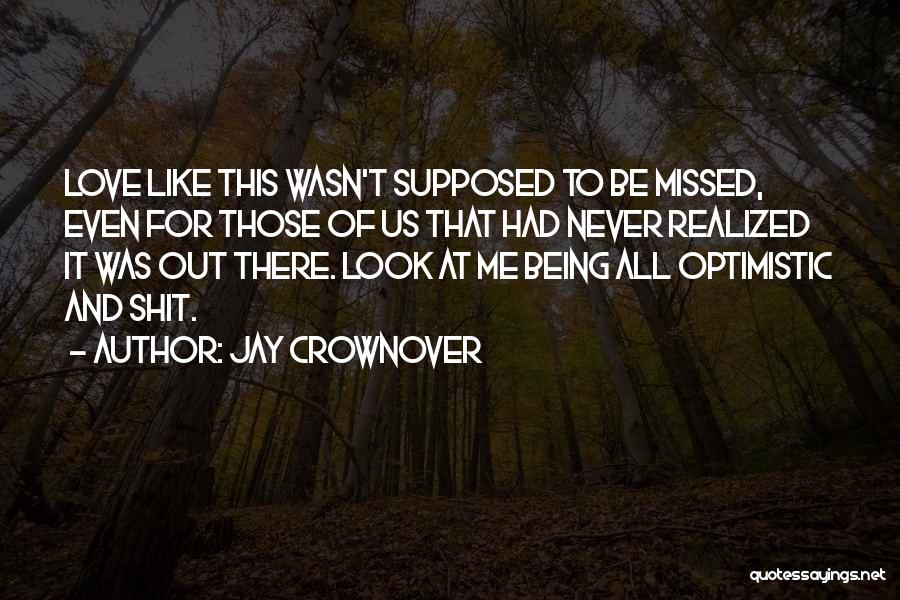 Being Too Optimistic Quotes By Jay Crownover