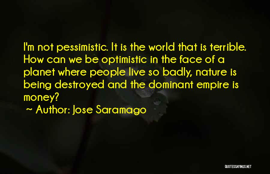 Being Too Optimistic Quotes By Jose Saramago