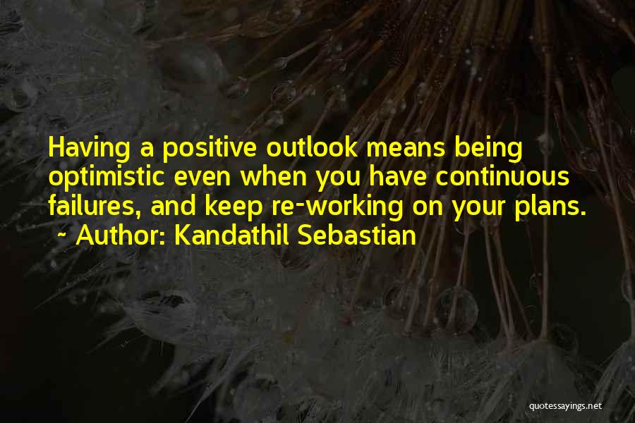 Being Too Optimistic Quotes By Kandathil Sebastian