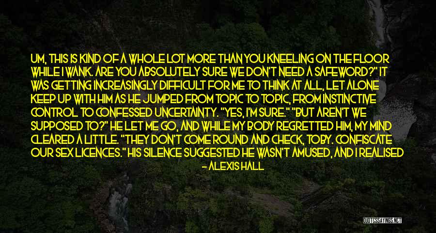 Being Too Safe Quotes By Alexis Hall Being Too Safe Quotes By Alexis Hall