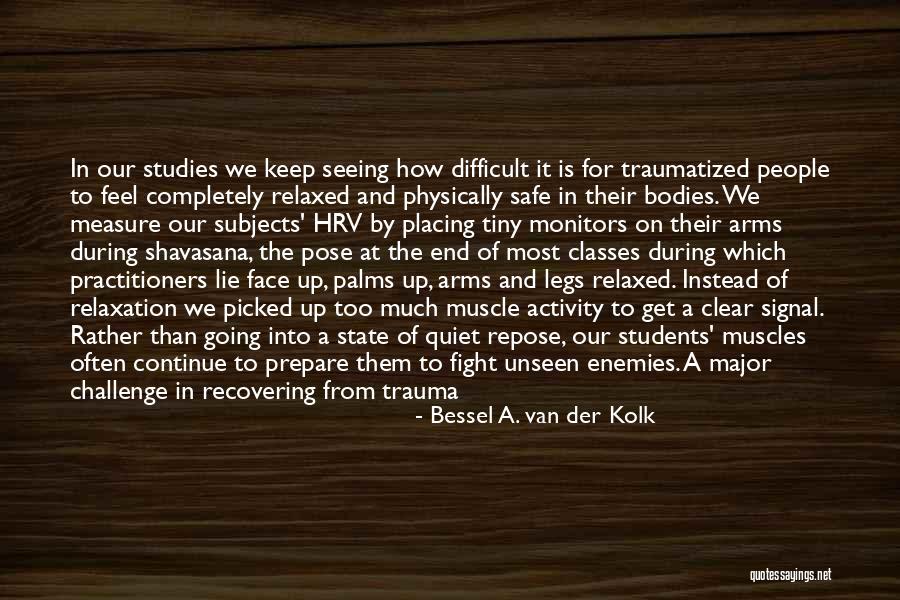 Being Too Safe Quotes By Bessel A. Van Der Kolk Being Too Safe Quotes By Bessel A. Van Der Kolk