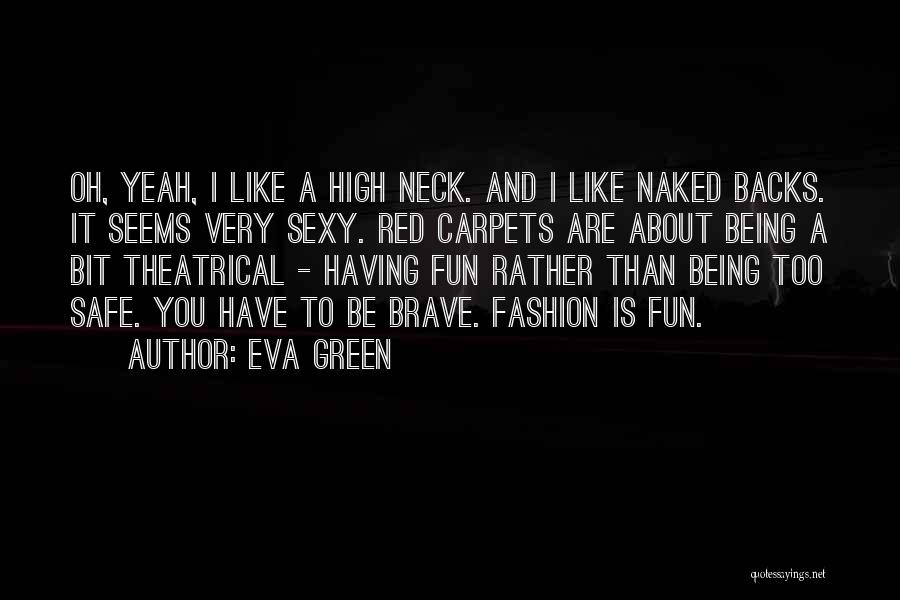 Being Too Safe Quotes By Eva Green