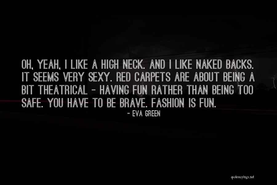 Being Too Safe Quotes By Eva Green Being Too Safe Quotes By Eva Green