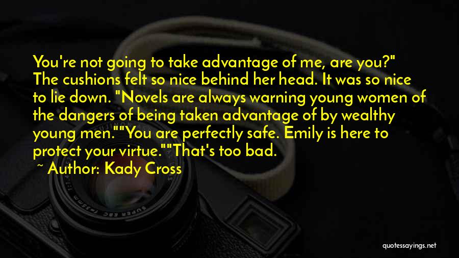 Being Too Safe Quotes By Kady Cross
