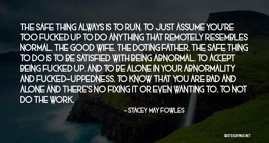 Being Too Safe Quotes By Stacey May Fowles Being Too Safe Quotes By Stacey May Fowles