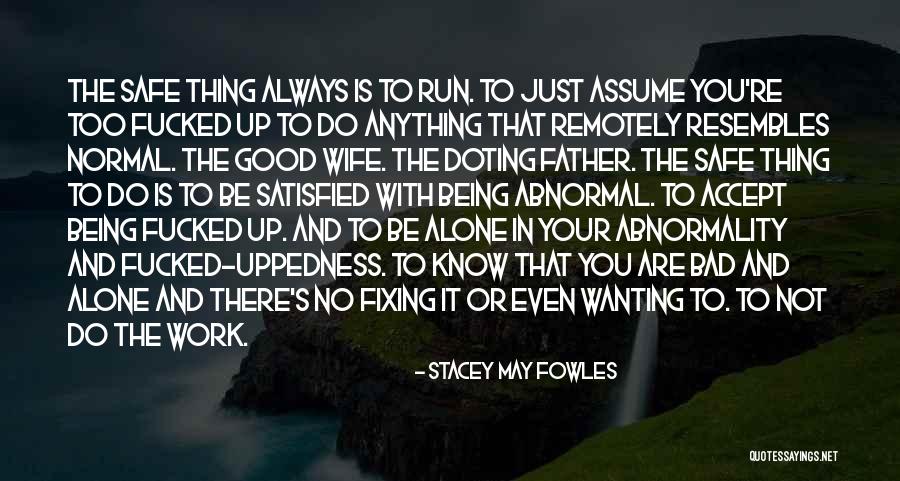 Being Too Safe Quotes By Stacey May Fowles