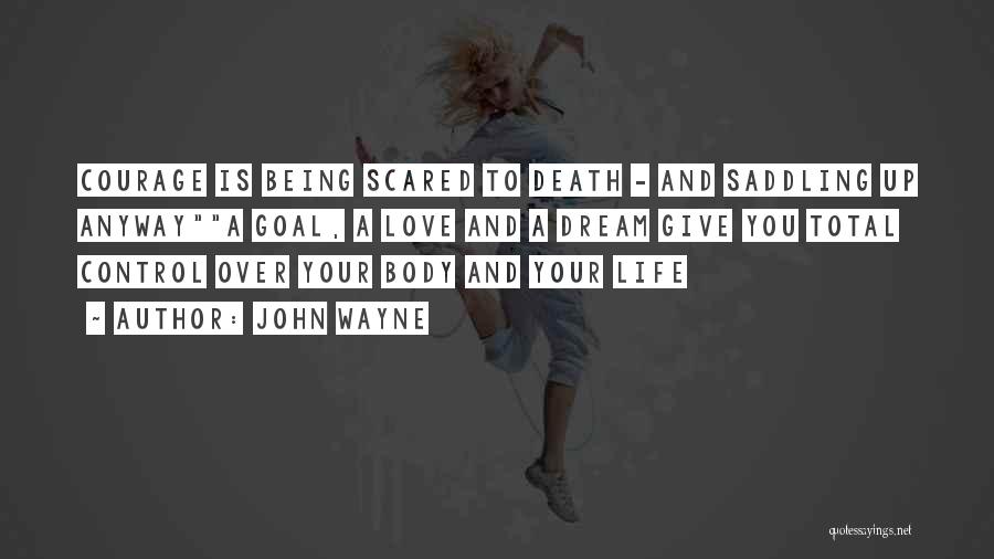 Being Too Scared To Love Quotes By John Wayne