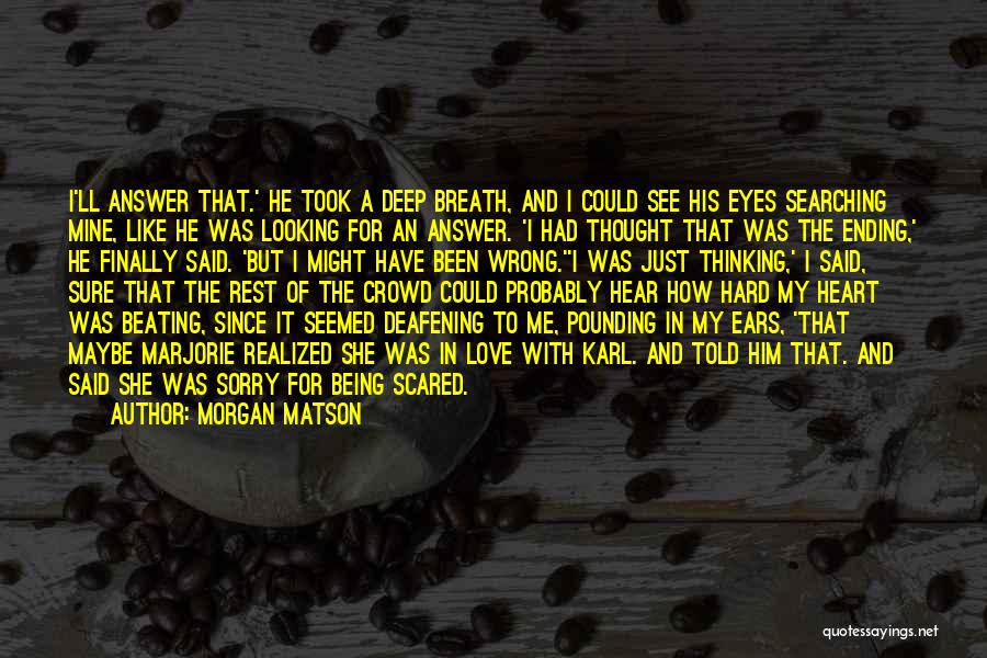 Being Too Scared To Love Quotes By Morgan Matson