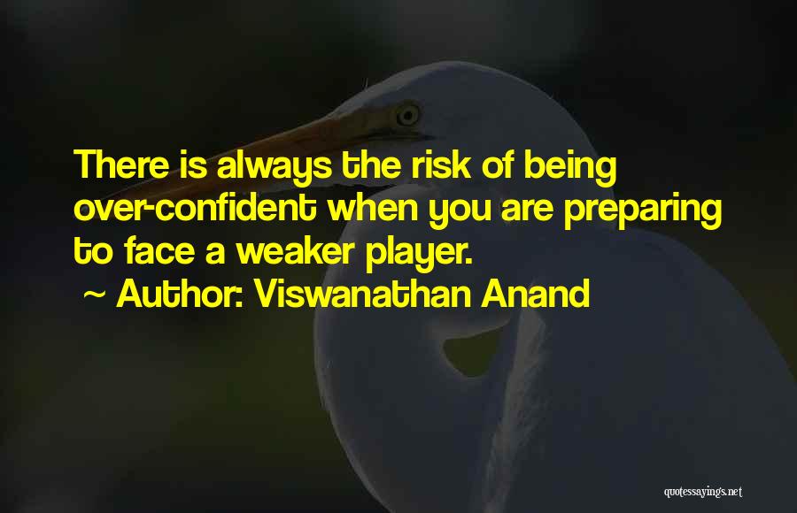 Being Too Self Confident Quotes By Viswanathan Anand