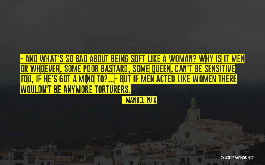 Being Too Sensitive Quotes By Manuel Puig Being Too Sensitive Quotes By Manuel Puig