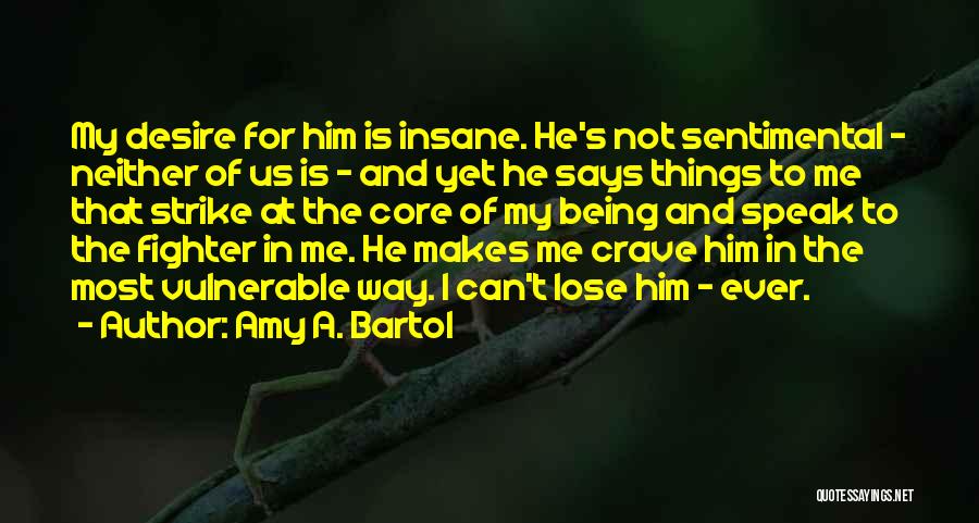Being Too Sentimental Quotes By Amy A. Bartol