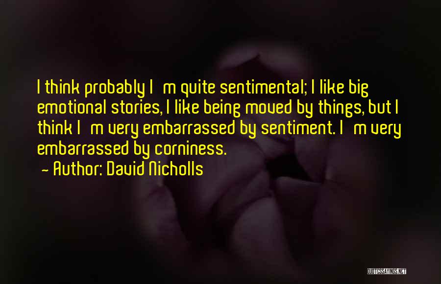 Being Too Sentimental Quotes By David Nicholls
