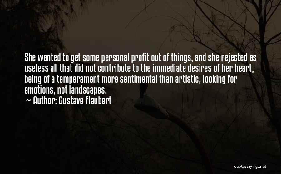 Being Too Sentimental Quotes By Gustave Flaubert