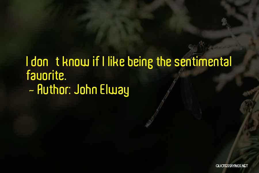 Being Too Sentimental Quotes By John Elway