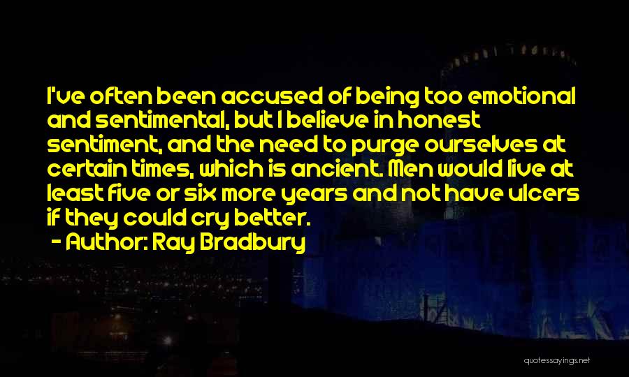 Being Too Sentimental Quotes By Ray Bradbury