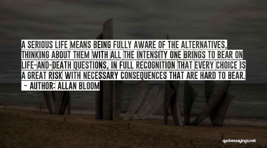 Being Too Serious About Life Quotes By Allan Bloom