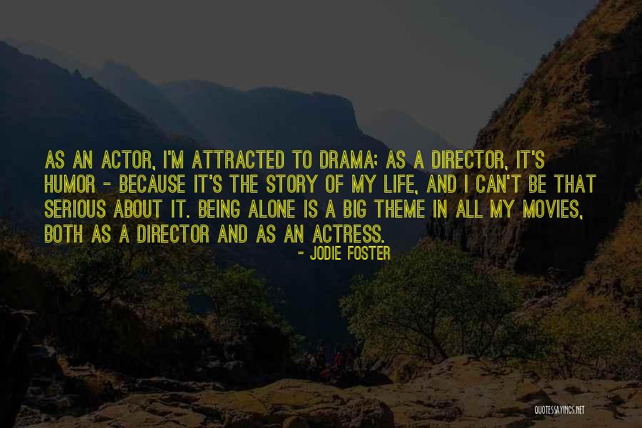 Being Too Serious About Life Quotes By Jodie Foster