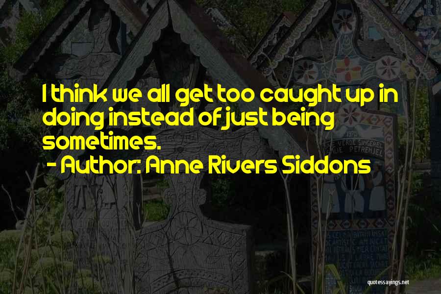 Being Too Serious Quotes By Anne Rivers Siddons