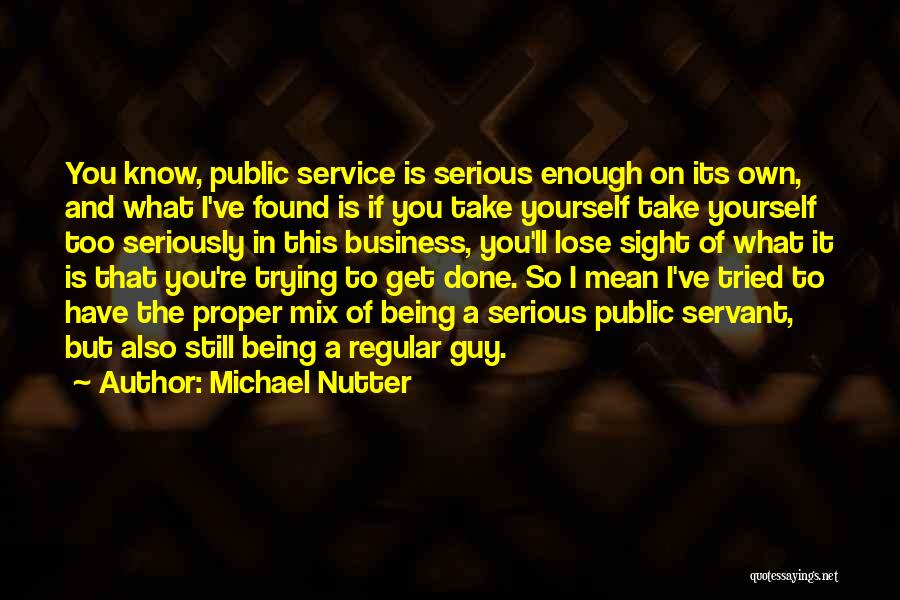 Being Too Serious Quotes By Michael Nutter