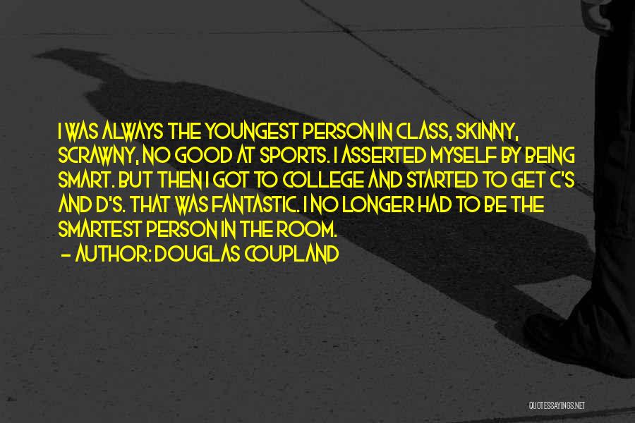 Being Too Skinny Quotes By Douglas Coupland