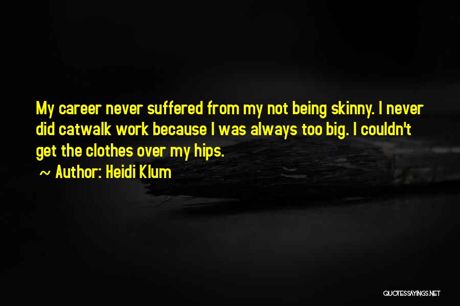 Being Too Skinny Quotes By Heidi Klum