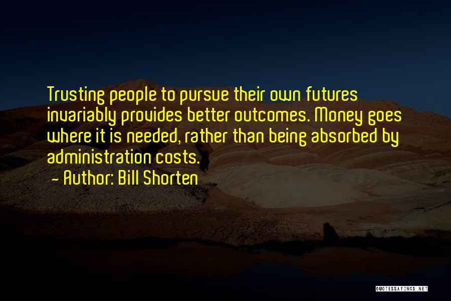 Being Too Trusting Quotes By Bill Shorten