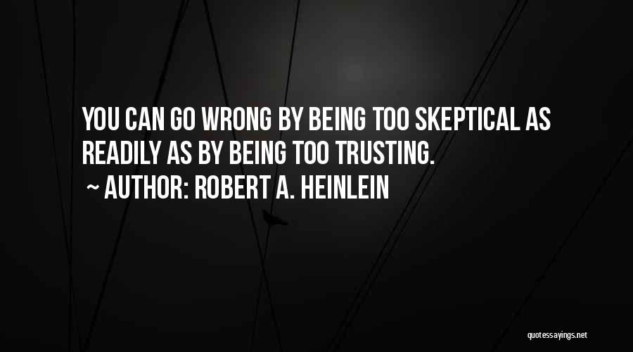 Being Too Trusting Quotes By Robert A. Heinlein