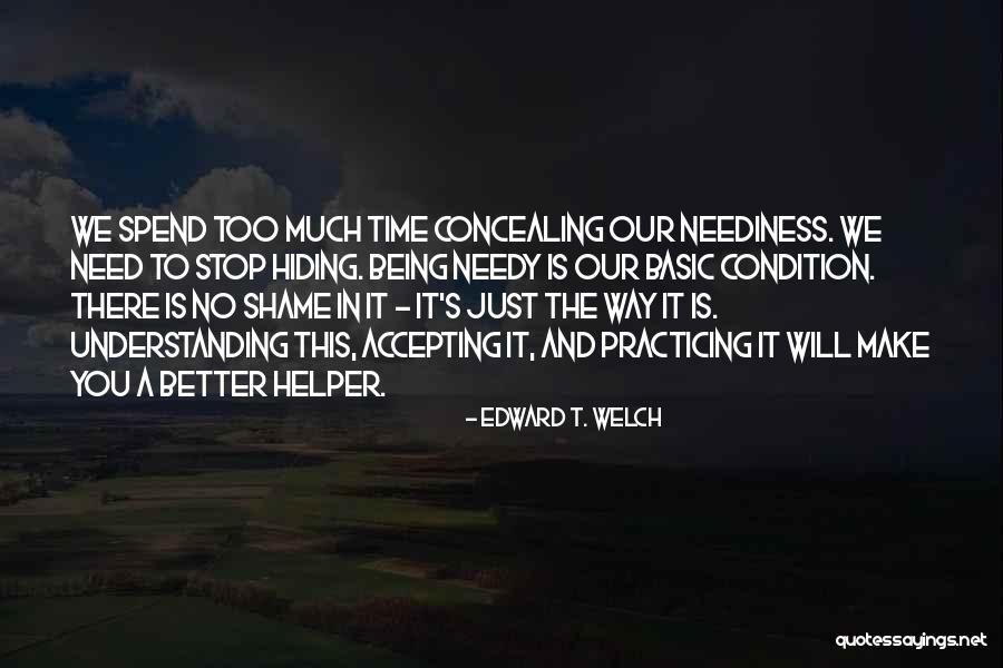 Being Too Understanding Quotes By Edward T. Welch Being Too Understanding Quotes By Edward T. Welch