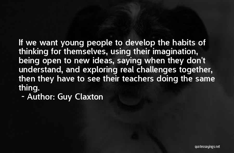 Being Too Young For A Guy Quotes By Guy Claxton