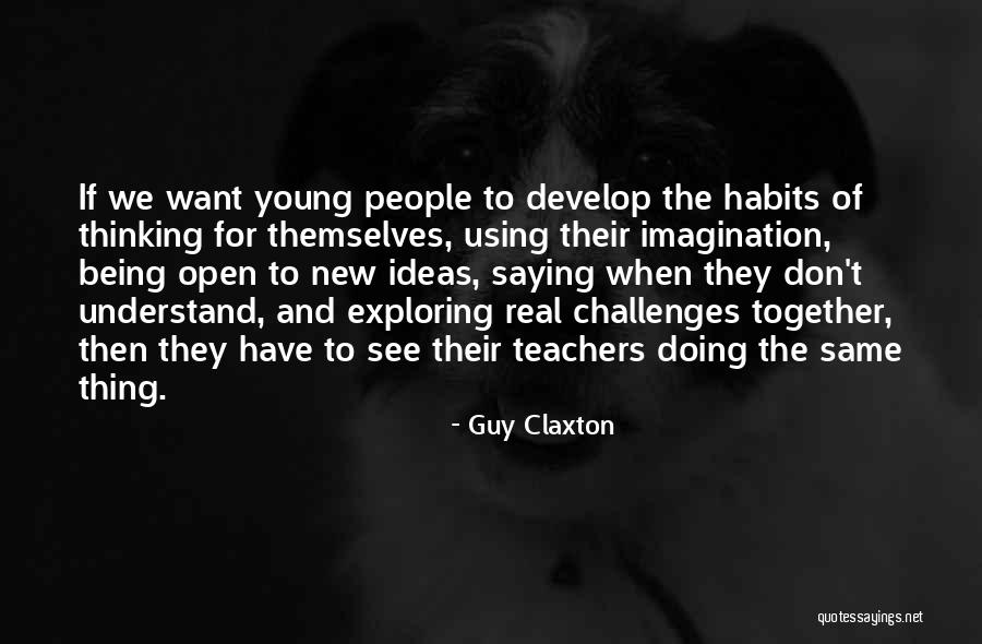 Being Too Young For A Guy Quotes By Guy Claxton