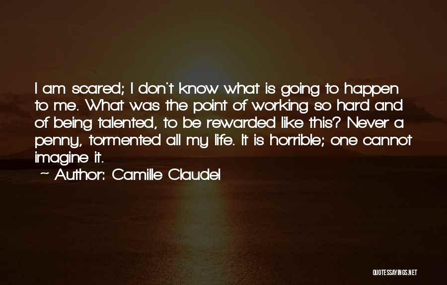Being Tormented Quotes By Camille Claudel