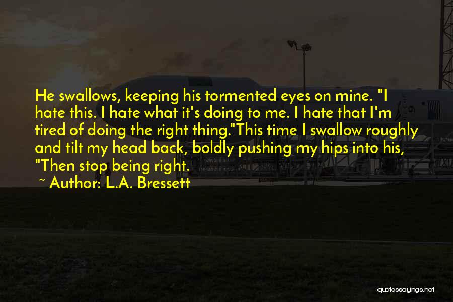 Being Tormented Quotes By L.A. Bressett