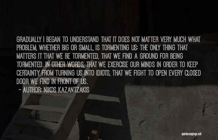 Being Tormented Quotes By Nikos Kazantzakis