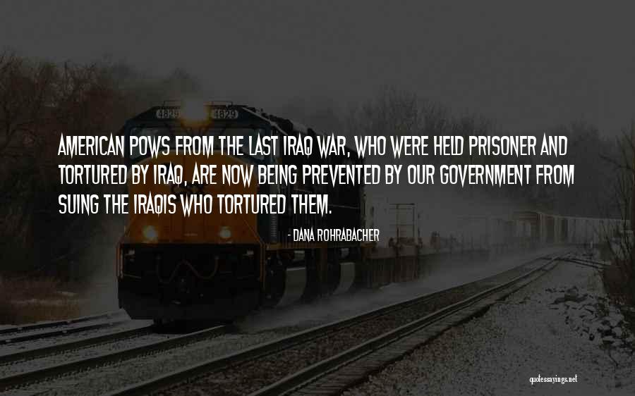 Being Tortured Quotes By Dana Rohrabacher Being Tortured Quotes By Dana Rohrabacher