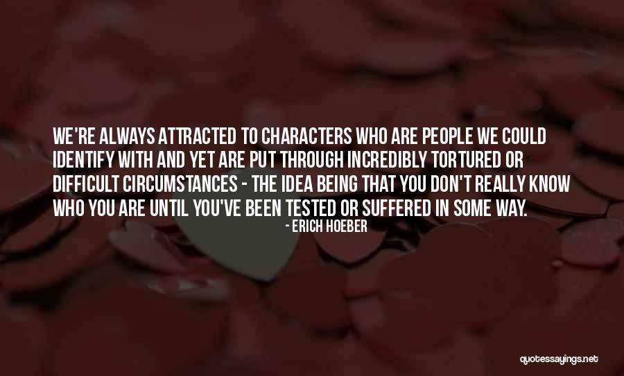 Being Tortured Quotes By Erich Hoeber Being Tortured Quotes By Erich Hoeber