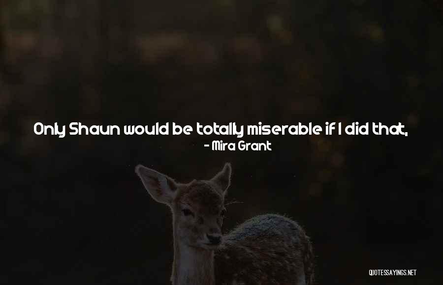 Being Totally Alone Quotes By Mira Grant Being Totally Alone Quotes By Mira Grant
