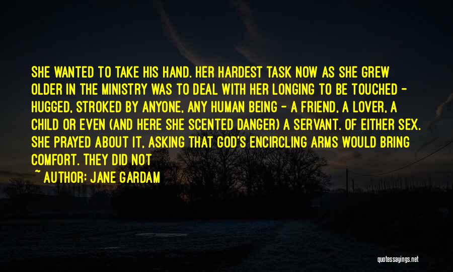 Being Touched By God Quotes By Jane Gardam