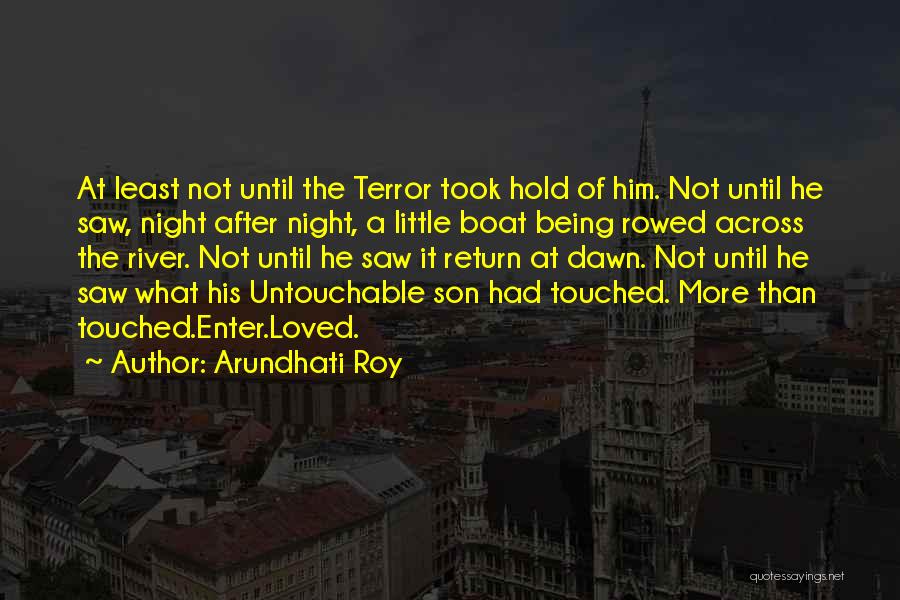 Being Touched By Love Quotes By Arundhati Roy