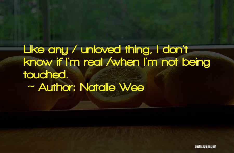 Being Touched By Love Quotes By Natalie Wee