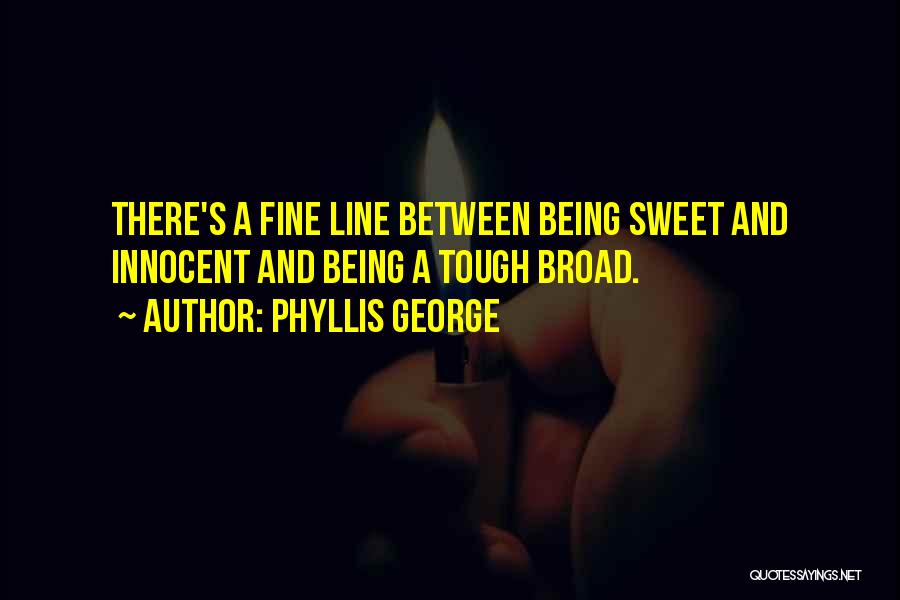 Being Tough But Sweet Quotes By Phyllis George