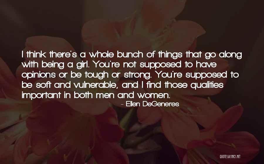 Being Tough Girl Quotes By Ellen DeGeneres