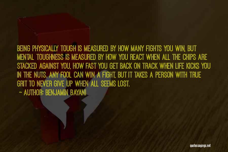 Being Tough In Life Quotes By Benjamin Bayani