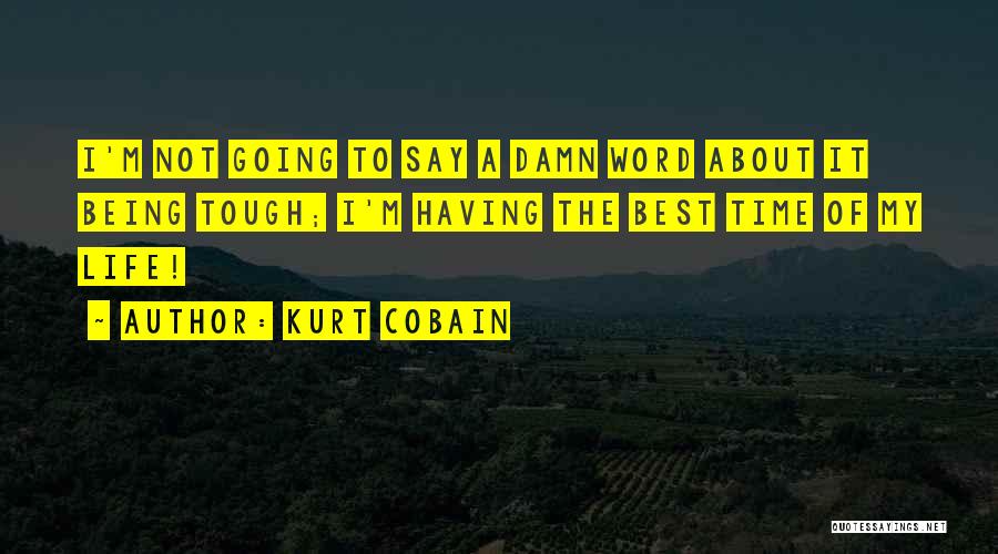 Being Tough In Life Quotes By Kurt Cobain