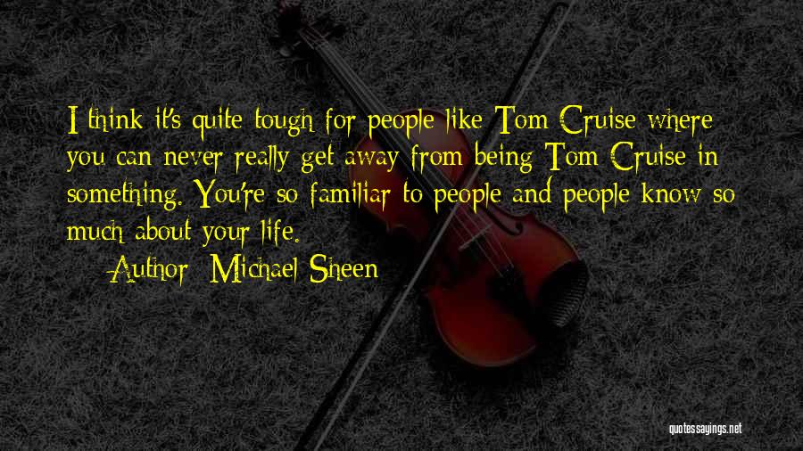 Being Tough In Life Quotes By Michael Sheen