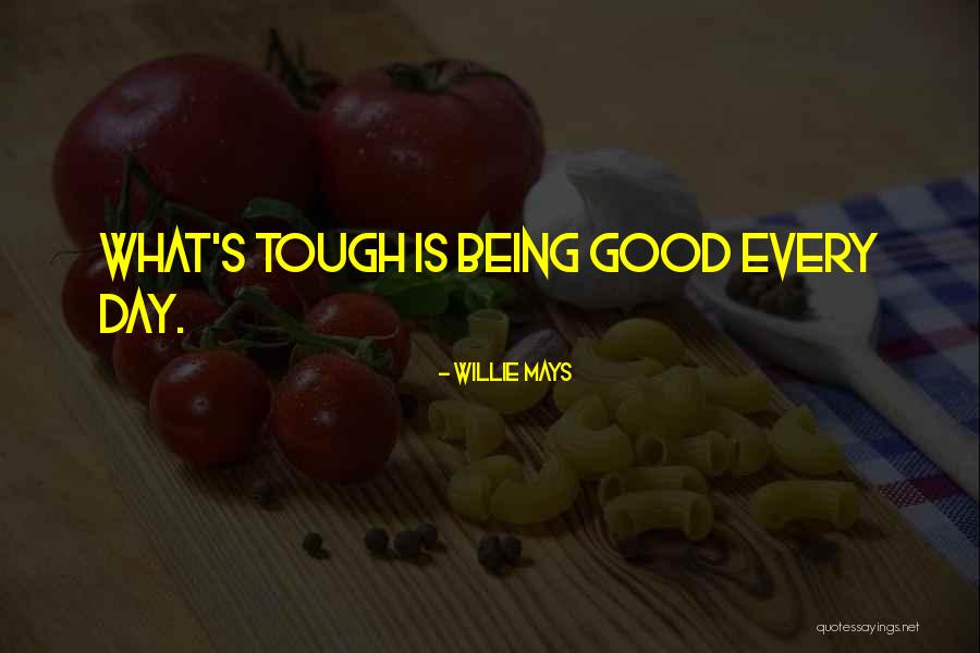Being Tough In Sports Quotes By Willie Mays