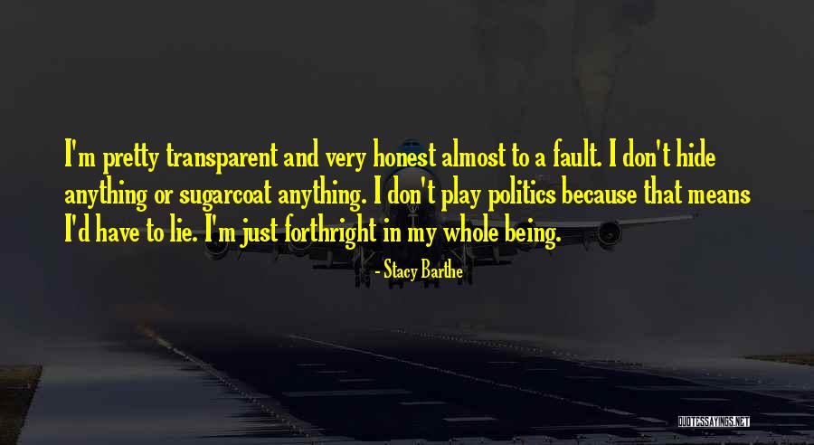 Being Transparent Quotes By Stacy Barthe Being Transparent Quotes By Stacy Barthe