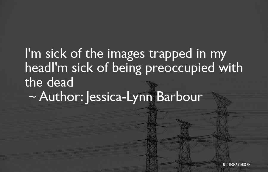 Being Trapped In Your Own Head Quotes By Jessica-Lynn Barbour