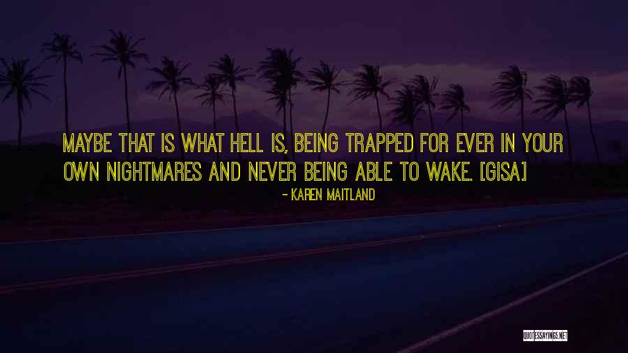Being Trapped In Your Own Head Quotes By Karen Maitland Being Trapped In Your Own Head Quotes By Karen Maitland