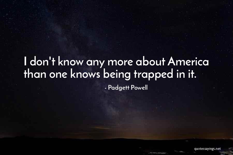 Being Trapped Quotes By Padgett Powell