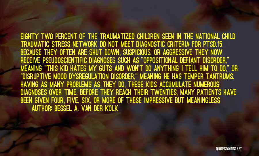 Being Traumatized Quotes By Bessel A. Van Der Kolk